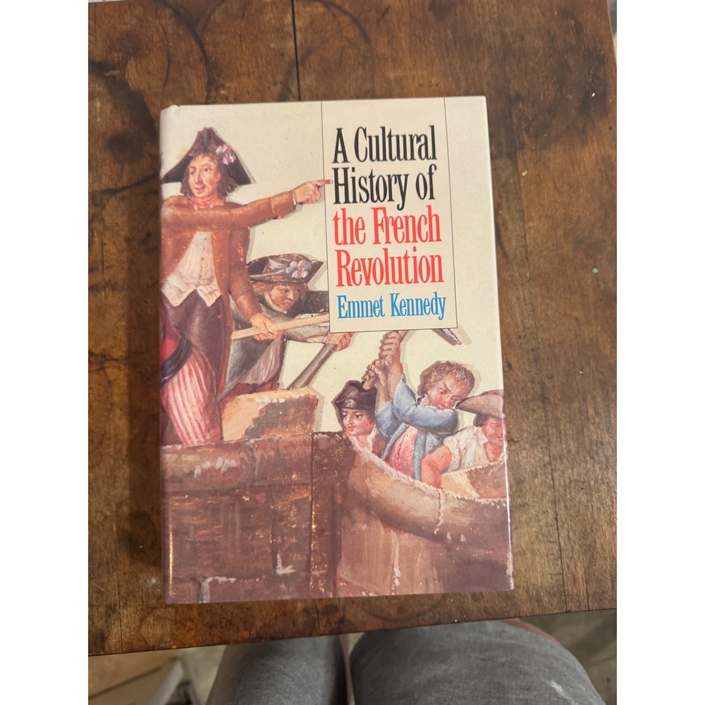 A Cultural History of the French Revolution Emmet Kennedy Yale University Press